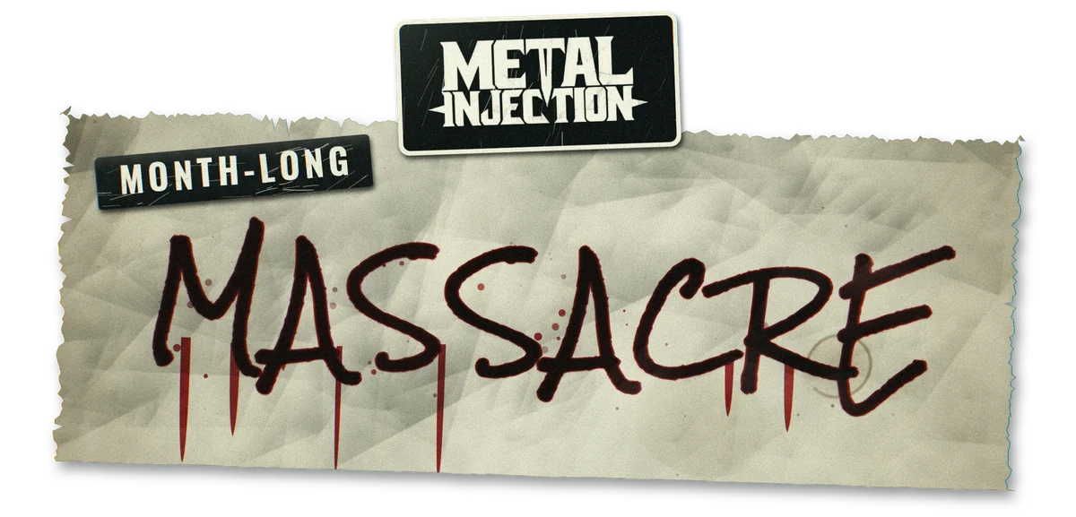 Metal Injection Month-Long Massacre